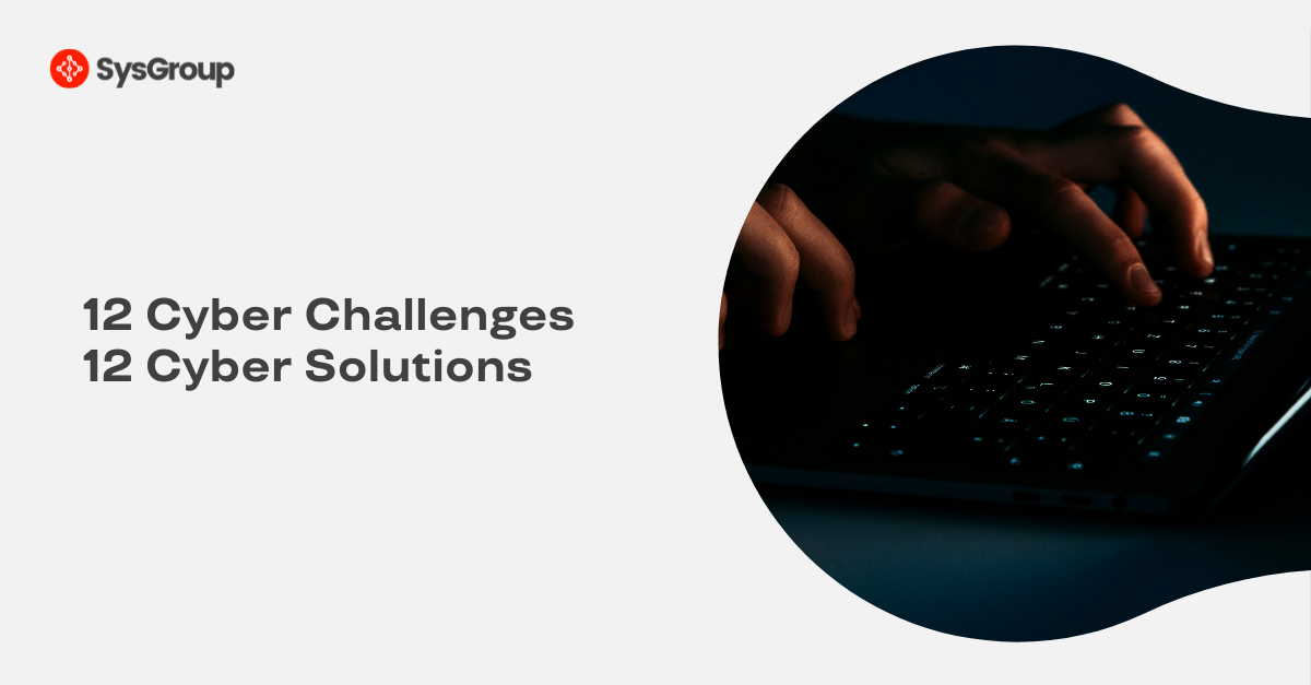 12 Cyber Challenges UK SMEs Face Right Now — with Fixes That Work — SysGroup eBook