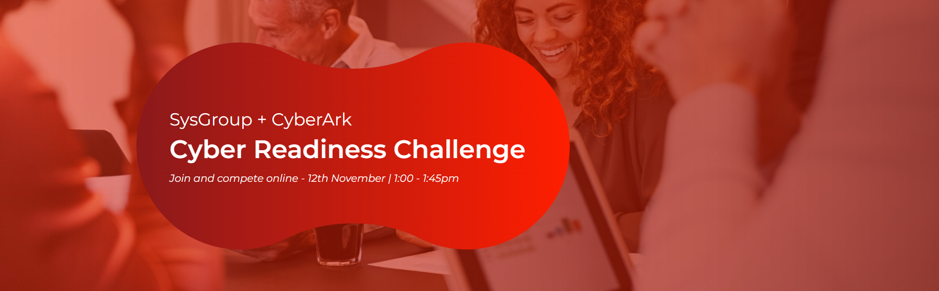 SysGroup + CyberArk Cyber Readiness Challenge